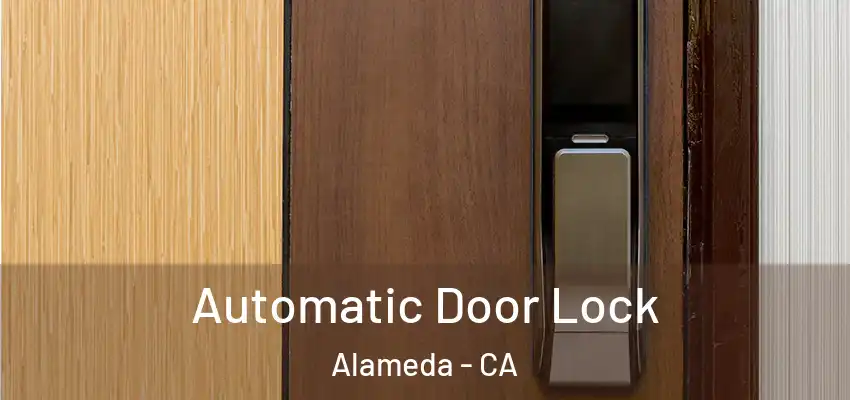  Automatic Door Lock Alameda - CA
