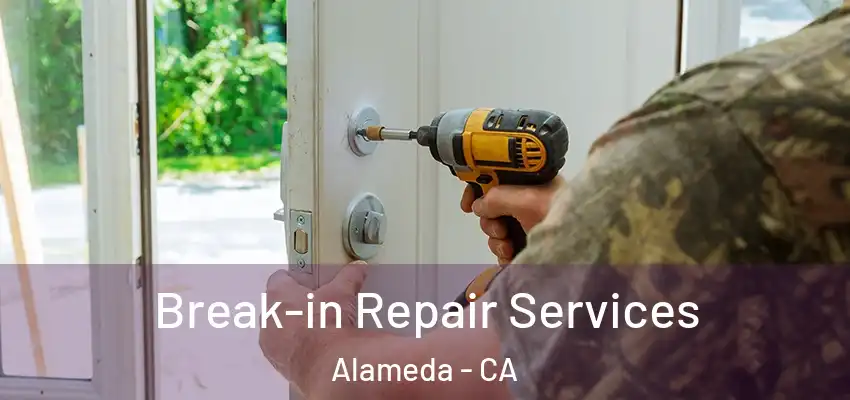  Break-in Repair Services Alameda - CA