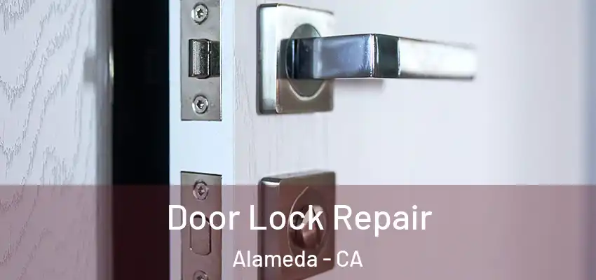  Door Lock Repair Alameda - CA