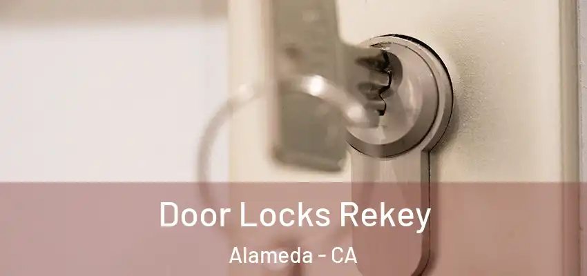  Door Locks Rekey Alameda - CA