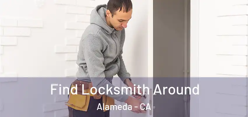  Find Locksmith Around Alameda - CA