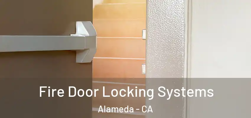  Fire Door Locking Systems Alameda - CA
