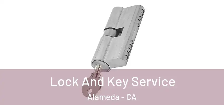 Lock And Key Service Alameda - CA
