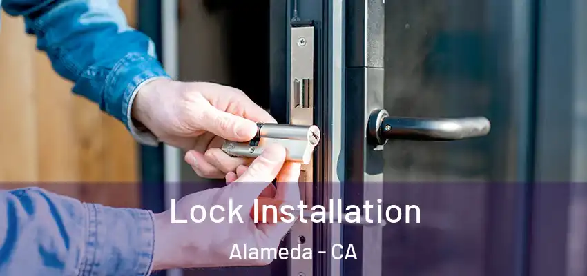  Lock Installation Alameda - CA