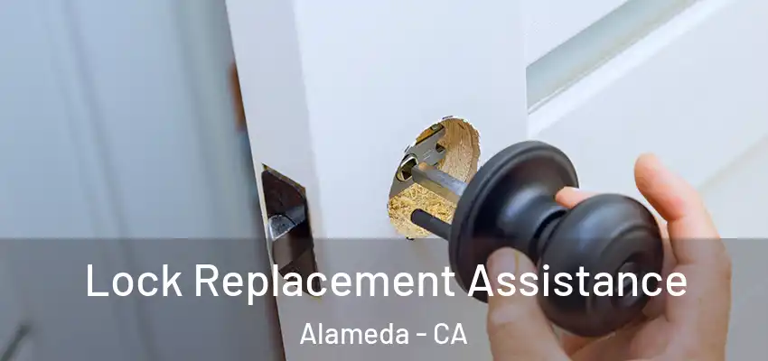  Lock Replacement Assistance Alameda - CA