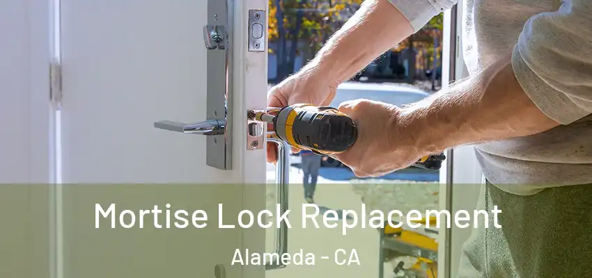  Mortise Lock Replacement Alameda - CA