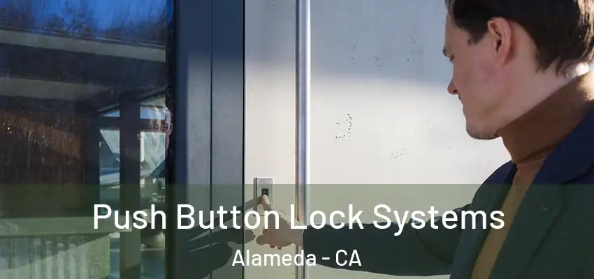  Push Button Lock Systems Alameda - CA