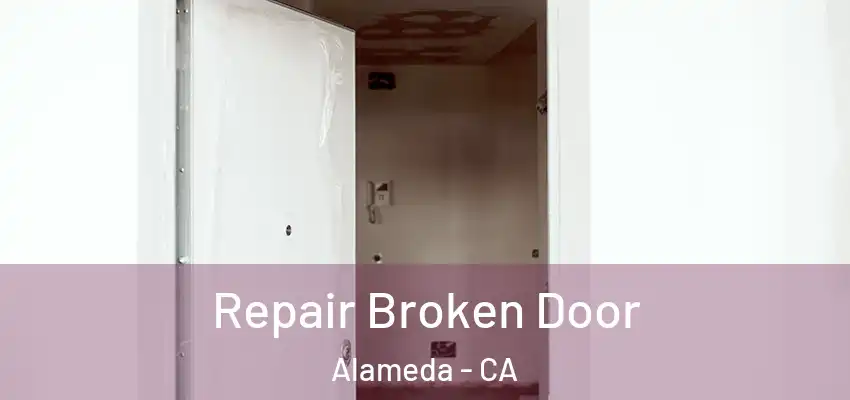 Repair Broken Door Alameda - CA