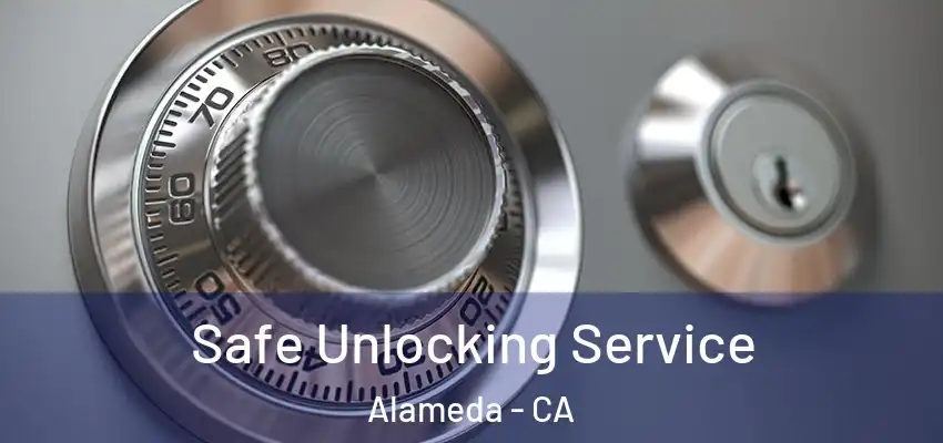  Safe Unlocking Service Alameda - CA
