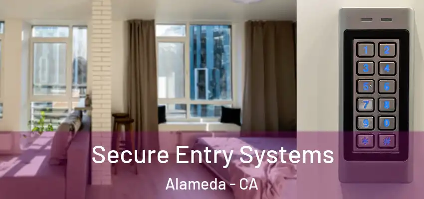  Secure Entry Systems Alameda - CA